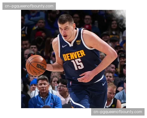 掘金收官战内线消耗战隐患 约基奇对位强硬内线体能考虑